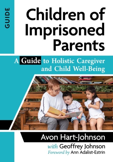 Children of Imprisoned Parents - A Guide to Holistic Caregiver and Child Well-Being