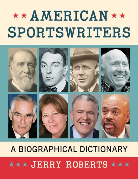 American Sportswriters - A Biographical Dictionary