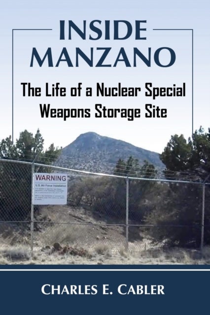 Inside Manzano - The Life of a Nuclear Special Weapons Storage Site