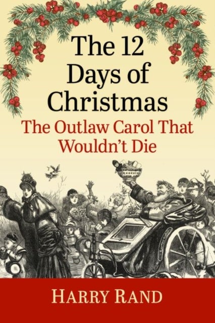 The 12 Days of Christmas - The Outlaw Carol That Wouldn't Die