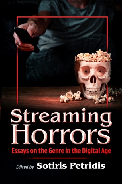 Streaming Horrors - Essays on the Genre in the Digital Age