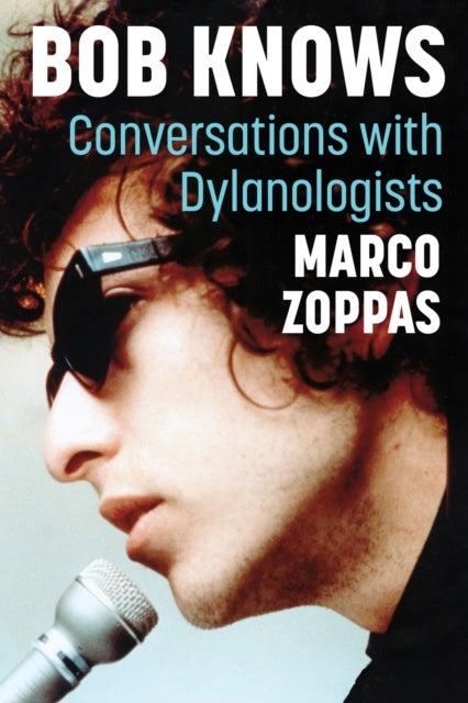 Bob Knows - Conversations with Dylanologists