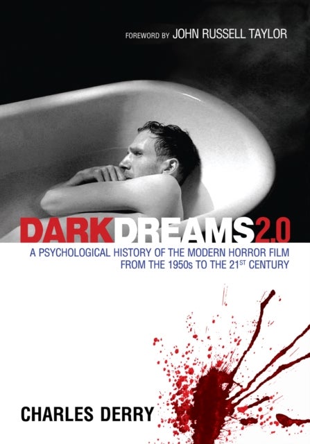 Dark Dreams 2.0 - A Psychological History of the Modern Horror Film from the 1950s to the 21st Century