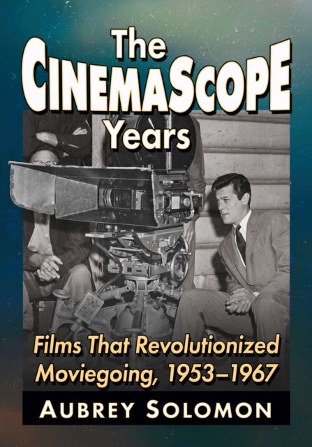 The CinemaScope Years - Films That Revolutionized Moviegoing, 1953-1967