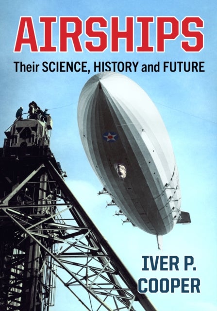 Airships - Their Science, History and Future