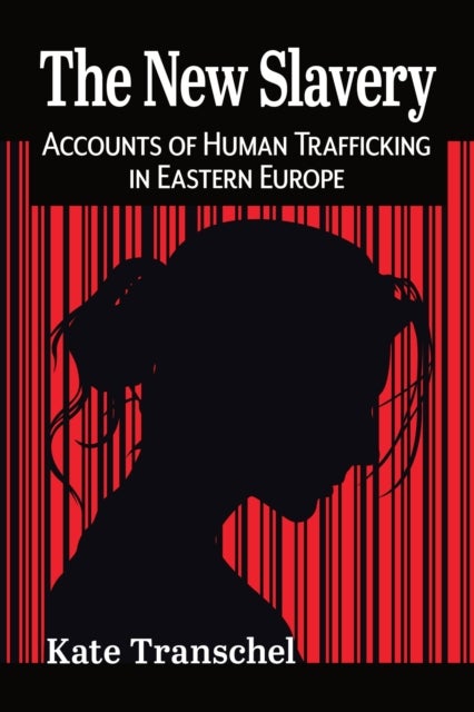 The New Slavery - Accounts of Human Trafficking in Eastern Europe