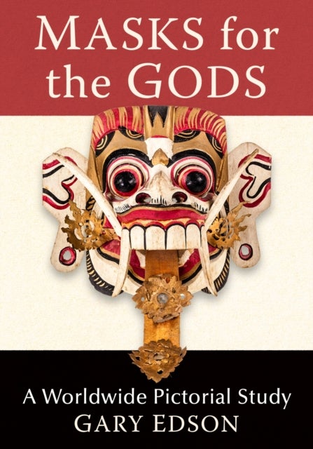 Masks for the Gods - A Worldwide Pictorial Study