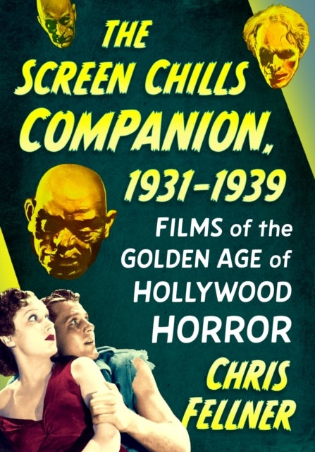 The Screen Chills Companion, 1931-1939 - Films of the Golden Age of Hollywood Horror