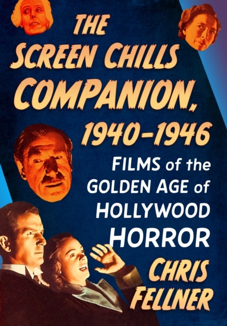 The Screen Chills Companion, 1940-1946 - Films of the Golden Age of Hollywood Horror