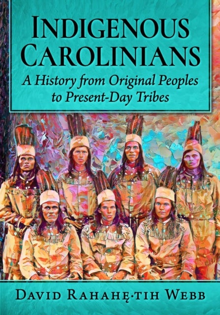 Indigenous Carolinians - A History from Original Peoples to Present-Day Tribes