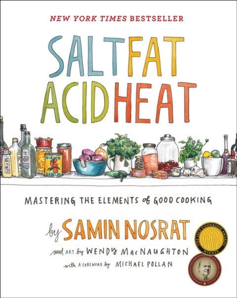 Salt, Fat, Acid, Heat - Mastering the Elements of Good Cooking