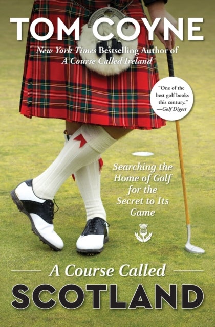A Course Called Scotland - Searching the Home of Golf for the Secret to Its Game