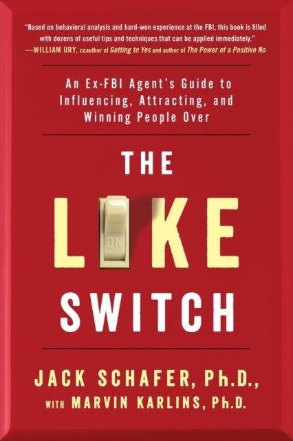 The Like Switch - An Ex-FBI Agent's Guide to Influencing, Attracting, and Winning People Over