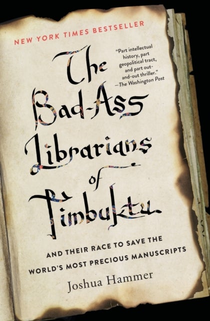 The Bad-Ass Librarians of Timbuktu - And Their Race to Save the World's Most Precious Manuscripts