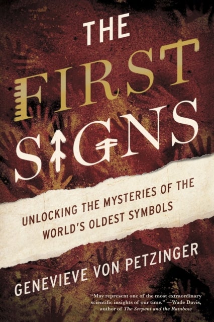 The First Signs - Unlocking the Mysteries of the World's Oldest Symbols