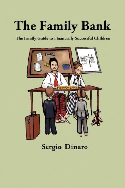 The Family Bank - The Family Guide to Financially Successful Children