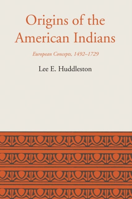 Origins of the American Indians - European Concepts, 1492-1729