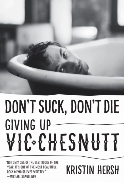 Don't Suck, Don't Die - Giving Up Vic Chesnutt
