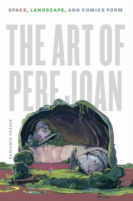 The Art of Pere Joan - Space, Landscape, and Comics Form