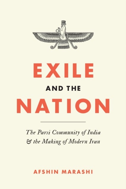 Exile and the Nation - The Parsi Community of India and the Making of Modern Iran