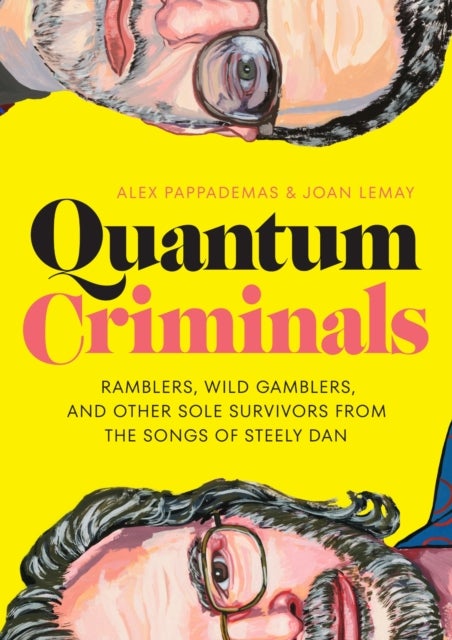 Quantum Criminals - Ramblers, Wild Gamblers, and Other Sole Survivors from the Songs of Steely Dan