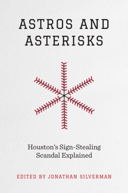 Astros and Asterisks - Houston's Sign-Stealing Scandal Explained