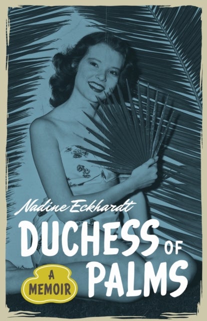 Duchess of Palms - A Memoir