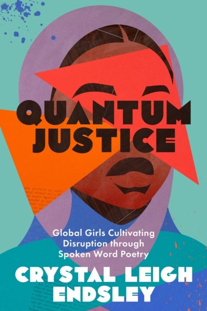 Quantum Justice - Global Girls Cultivating Disruption Through Spoken Word Poetry