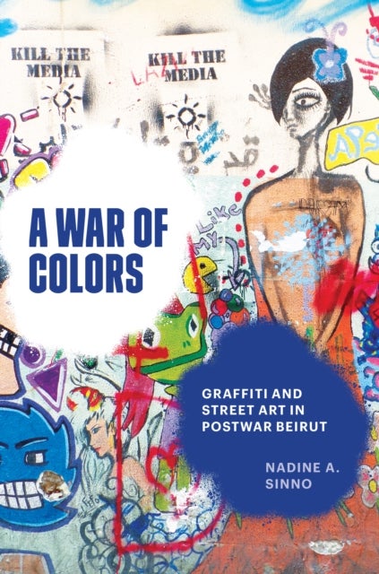 A War of Colors - Graffiti and Street Art in Postwar Beirut