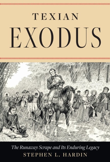 Texian Exodus - The Runaway Scrape and Its Enduring Legacy