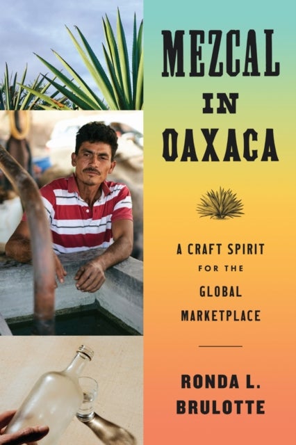 Mezcal in Oaxaca - A Craft Spirit for the Global Marketplace
