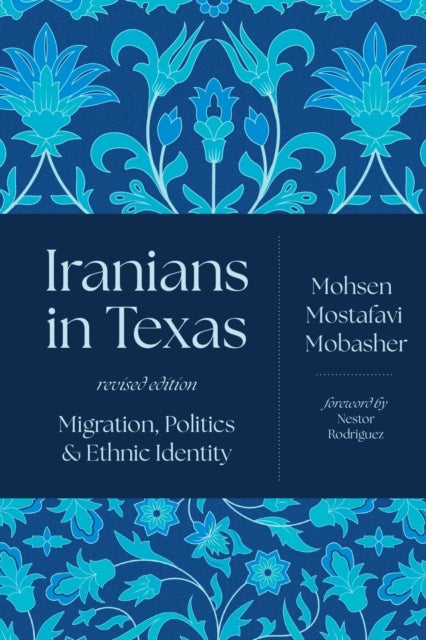 Iranians in Texas - Migration, Politics, and Ethnic Identity