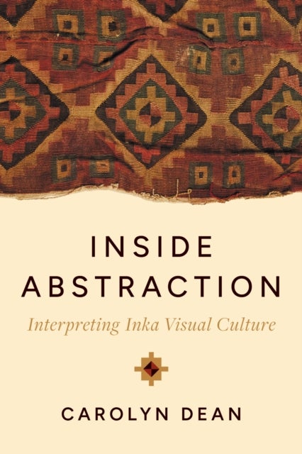 Inside Abstraction - Interpreting Inka Visual Culture