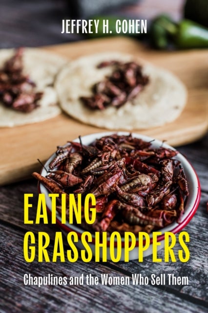 Eating Grasshoppers - Chapulines and the Women Who Sell Them