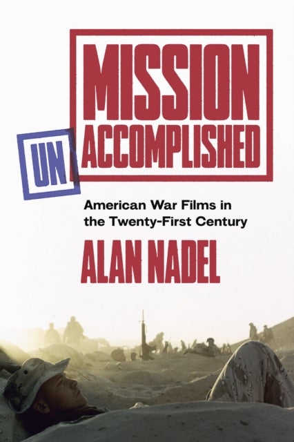 Mission Unaccomplished - American War Films in the Twenty-First Century
