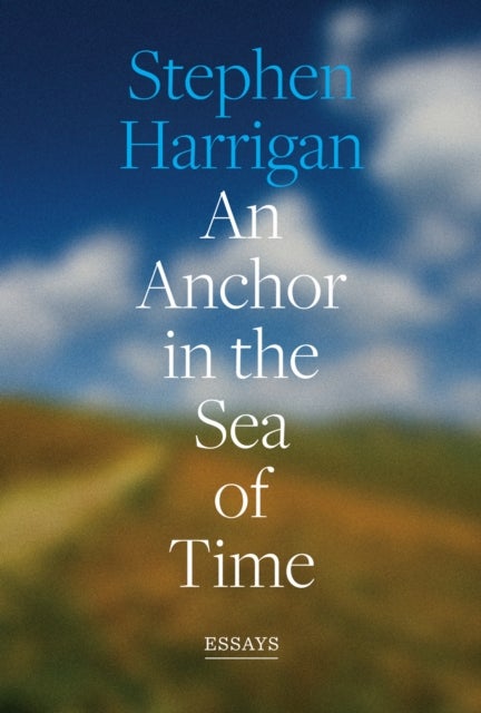 An Anchor in the Sea of Time - Essays