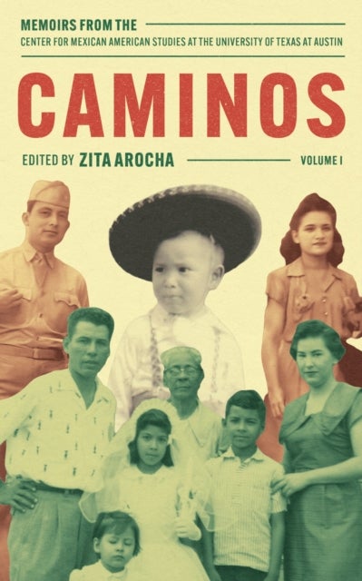 Caminos - Memoirs from the Center for Mexican American Studies at the University of Texas at Austin