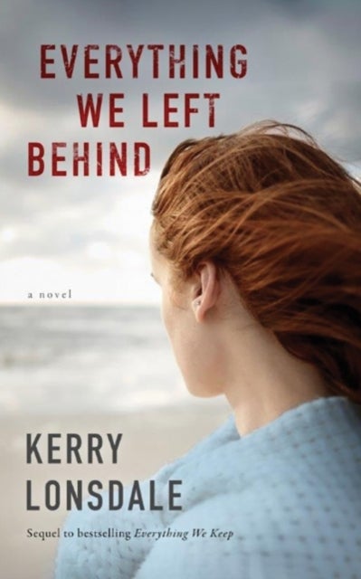 Everything We Left Behind - A Novel