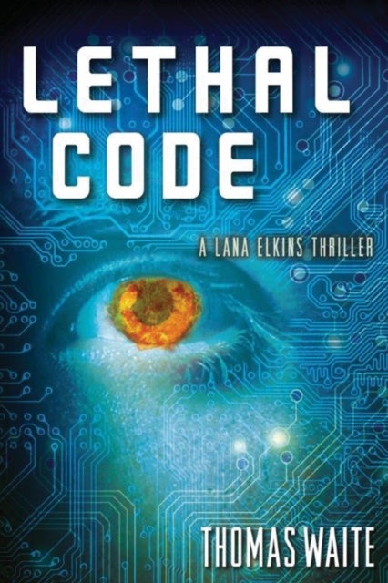 Lethal Code - A Lana Elkins Thriller