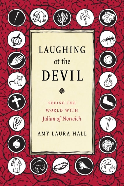 Laughing at the Devil - Seeing the World with Julian of Norwich