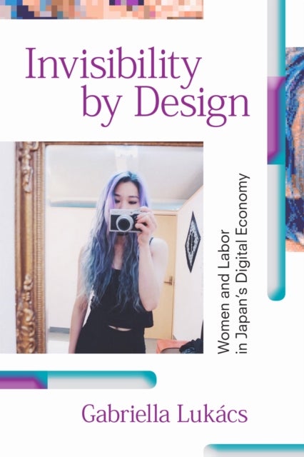 Invisibility by Design - Women and Labor in Japan's Digital Economy