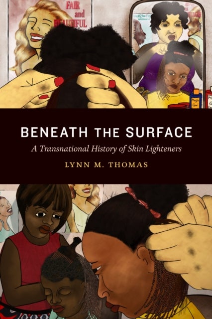 Beneath the Surface - A Transnational History of Skin Lighteners