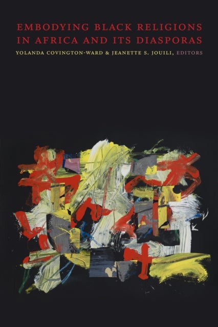 Embodying Black Religions in Africa and Its Diasporas