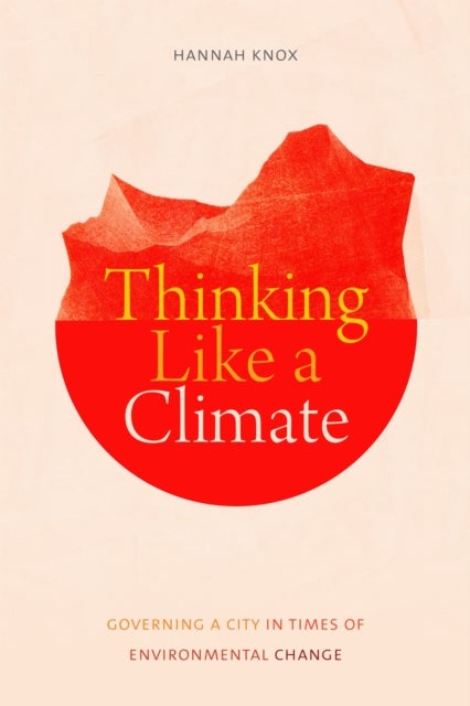 Thinking Like a Climate - Governing a City in Times of Environmental Change