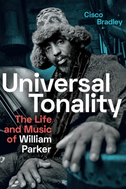 Universal Tonality - The Life and Music of William Parker