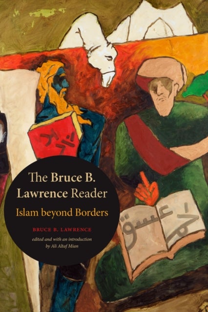 The Bruce B. Lawrence Reader - Islam Beyond Borders