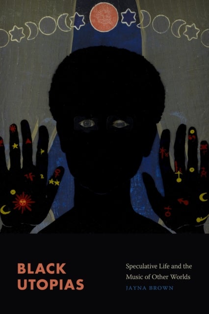 Black Utopias - Speculative Life and the Music of Other Worlds