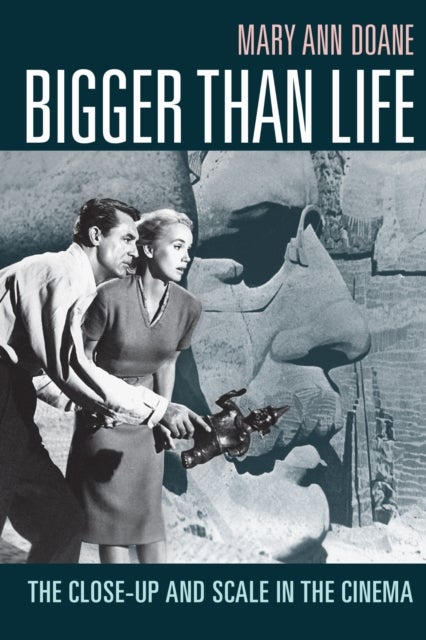 Bigger Than Life - The Close-Up and Scale in the Cinema