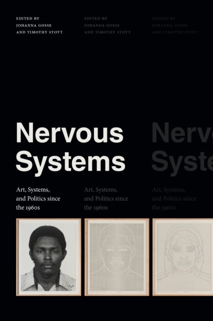 Nervous Systems - Art, Systems, and Politics Since the 1960s