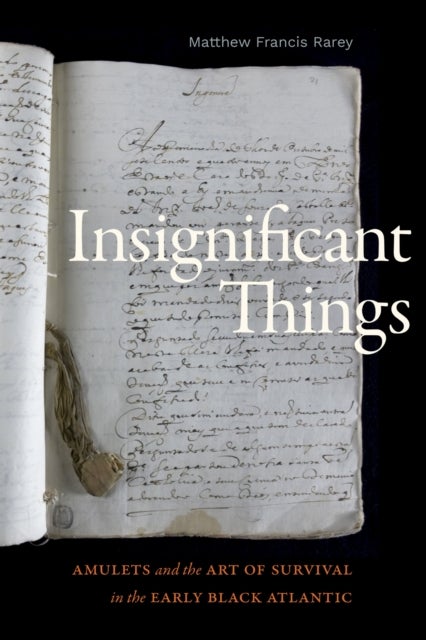 Insignificant Things - Amulets and the Art of Survival in the Early Black Atlantic